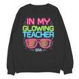In My Glowing Teacher Era Groovy Colorful Bright Women Crewneck Sweatshirt, novelty gifts, funny gifts In My Glowing Teacher Era Groovy Colorful Bright Women Crewneck Sweatshirt, novelty gifts, funny gifts