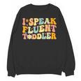 Groovy I Speak Fluent Toddler Daycare Provider Teacher Women Crewneck Sweatshirt, novelty gifts, funny gifts