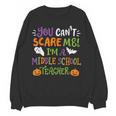 Halloween You Cant Scare Me Im A Middle School Teacher Women Crewneck Sweatshirt, novelty gifts, funny gifts Halloween You Cant Scare Me Im A Middle School Teacher Women Crewneck Sweatshirt, novelty gifts, funny gifts