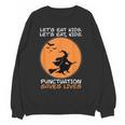 Halloween Teacher Witch Lets Eat Kids Punctuation Women Crewneck Sweatshirt, novelty gifts, funny gifts Halloween Teacher Witch Lets Eat Kids Punctuation Women Crewneck Sweatshirt, novelty gifts, funny gifts