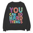 You Can Do Hard Things School Student Teachers Women Crewneck Sweatshirt, novelty gifts, funny gifts