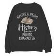 Having a Weird History Teacher Builds Character History Women Crewneck Sweatshirt, novelty gifts, funny gifts Having a Weird History Teacher Builds Character History Women Crewneck Sweatshirt, novelty gifts, funny gifts