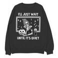 I'Ll Just Wait Until It's Quiet Halloween Teacher Mom Women Crewneck Sweatshirt, novelty gifts, funny gifts I'Ll Just Wait Until It's Quiet Halloween Teacher Mom Women Crewneck Sweatshirt, novelty gifts, funny gifts