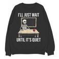 I'Ll Just Wait Until It's Quiet Skeleton Teacher Halloween Women Crewneck Sweatshirt, novelty gifts, funny gifts I'Ll Just Wait Until It's Quiet Skeleton Teacher Halloween Women Crewneck Sweatshirt, novelty gifts, funny gifts