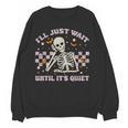 I'Ll Just Wait Until It's Quiet Skeleton Teacher Women Crewneck Sweatshirt, novelty gifts, funny gifts