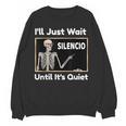 I'Ll Just Wait Until It's Quiet Spanish Teacher Halloween Men Women Kids Women Crewneck Sweatshirt, novelty gifts, funny gifts I'Ll Just Wait Until It's Quiet Spanish Teacher Halloween Men Women Kids Women Crewneck Sweatshirt, novelty gifts, funny gifts