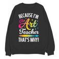 Because I'm The Art Teacher That's Why Artists Men Women Women Crewneck Sweatshirt, novelty gifts, funny gifts Because I'm The Art Teacher That's Why Artists Men Women Women Crewneck Sweatshirt, novelty gifts, funny gifts