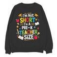 I'm Not Short I'm A Pre-K Teacher Size Back To School Women Crewneck Sweatshirt, novelty gifts, funny gifts I'm Not Short I'm A Pre-K Teacher Size Back To School Women Crewneck Sweatshirt, novelty gifts, funny gifts