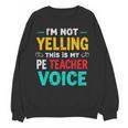 I’m Not Yelling This Is My PE School Teacher Voice I Teach Women Crewneck Sweatshirt, novelty gifts, funny gifts I’m Not Yelling This Is My PE School Teacher Voice I Teach Women Crewneck Sweatshirt, novelty gifts, funny gifts