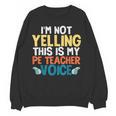 I'm Not Yelling This Is My PE Teacher Voice Women Crewneck Sweatshirt, novelty gifts, funny gifts I'm Not Yelling This Is My PE Teacher Voice Women Crewneck Sweatshirt, novelty gifts, funny gifts