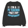 I'm A PE Teacher What's Your Superpower Physical Education Women Crewneck Sweatshirt, novelty gifts, funny gifts
