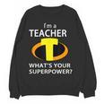 I'm a Teacher What's Your Superpower Teacher Women Crewneck Sweatshirt, novelty gifts, funny gifts I'm a Teacher What's Your Superpower Teacher Women Crewneck Sweatshirt, novelty gifts, funny gifts