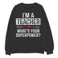 I'm A Teacher What's Your Superpower Women Crewneck Sweatshirt, novelty gifts, funny gifts I'm A Teacher What's Your Superpower Women Crewneck Sweatshirt, novelty gifts, funny gifts