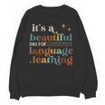 It's A Beautiful Day For Language Learning ESL Teacher ESOL Women Crewneck Sweatshirt, novelty gifts, funny gifts