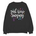 Just Keep Singing Singer Music Teacher Motivational Women Crewneck Sweatshirt, novelty gifts, funny gifts