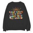 Keep Calm It's My Last Day At Work Groovy Teacher Retro Women Crewneck Sweatshirt, novelty gifts, funny gifts