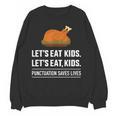 Let's Eat Kids Grammar For Thanksgiving Teacher Women Crewneck Sweatshirt, novelty gifts, funny gifts Let's Eat Kids Grammar For Thanksgiving Teacher Women Crewneck Sweatshirt, novelty gifts, funny gifts