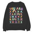 You Are Letters Alphabet Learn ABCs Inspiration Teacher Life Women Crewneck Sweatshirt, novelty gifts, funny gifts