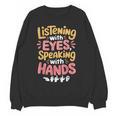 Listening With Eyes ASL Teacher Deaf People ASL Interpreter Women Crewneck Sweatshirt, novelty gifts, funny gifts