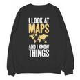 I Look At Maps And i Know Things Teacher Geographer Women Crewneck Sweatshirt, novelty gifts, funny gifts I Look At Maps And i Know Things Teacher Geographer Women Crewneck Sweatshirt, novelty gifts, funny gifts