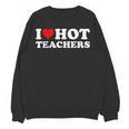 I Love Hot Teachers Women Crewneck Sweatshirt, novelty gifts, funny gifts I Love Hot Teachers Women Crewneck Sweatshirt, novelty gifts, funny gifts