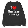 I Love Nuclear Energy School Teacher Women Crewneck Sweatshirt, novelty gifts, funny gifts I Love Nuclear Energy School Teacher Women Crewneck Sweatshirt, novelty gifts, funny gifts