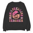 Man I Feel Like a Teacher Women Western Teacher Halloween Women Crewneck Sweatshirt, novelty gifts, funny gifts