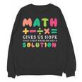 Math Gives Us Hope That Every Problem Has A Solution Teacher For Men Women Girls Kids Women Crewneck Sweatshirt, novelty gifts, funny gifts Math Gives Us Hope That Every Problem Has A Solution Teacher For Men Women Girls Kids Women Crewneck Sweatshirt, novelty gifts, funny gifts