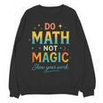 DO Math NOT Magic Math Meme Teacher Humor Women Crewneck Sweatshirt, novelty gifts, funny gifts