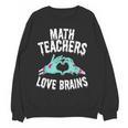 Math Teachers Love Brains Halloween Zombie Men Women T-Shirt Women Crewneck Sweatshirt, novelty gifts, funny gifts Math Teachers Love Brains Halloween Zombie Men Women T-Shirt Women Crewneck Sweatshirt, novelty gifts, funny gifts
