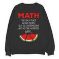 Math Watermelon Calculation Joke Teacher Student Women Crewneck Sweatshirt, novelty gifts, funny gifts