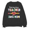 Mothers Day For Teacher Dog Lover Dog Mom Teacher Women Crewneck Sweatshirt, novelty gifts, funny gifts Mothers Day For Teacher Dog Lover Dog Mom Teacher Women Crewneck Sweatshirt, novelty gifts, funny gifts