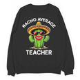 Nacho Average Teacher Sarcastic Women Teaching Women Crewneck Sweatshirt, novelty gifts, funny gifts