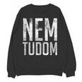 Nem Tudom Hungarian Teacher I Don't Know Men Women Girls Kids T-Shirt Women Crewneck Sweatshirt, novelty gifts, funny gifts Nem Tudom Hungarian Teacher I Don't Know Men Women Girls Kids T-Shirt Women Crewneck Sweatshirt, novelty gifts, funny gifts