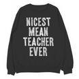 Nicest Mean Teacher Ever Teacher For Men Women Women Crewneck Sweatshirt, novelty gifts, funny gifts