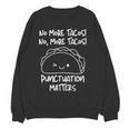 No More Tacos Punctuation Matters Taco English Teacher Women Crewneck Sweatshirt, novelty gifts, funny gifts No More Tacos Punctuation Matters Taco English Teacher Women Crewneck Sweatshirt, novelty gifts, funny gifts