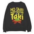 No Taki When Teacher Taki Education Classroom Teacher Women Crewneck Sweatshirt, novelty gifts, funny gifts No Taki When Teacher Taki Education Classroom Teacher Women Crewneck Sweatshirt, novelty gifts, funny gifts