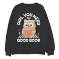 Owl You Need Is A Good Book Teacher Librarian Reading Women Crewneck Sweatshirt, novelty gifts, funny gifts Owl You Need Is A Good Book Teacher Librarian Reading Women Crewneck Sweatshirt, novelty gifts, funny gifts