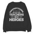 Paraprofessional Because Even Teachers Need Heroes Women Crewneck Sweatshirt, novelty gifts, funny gifts Paraprofessional Because Even Teachers Need Heroes Women Crewneck Sweatshirt, novelty gifts, funny gifts