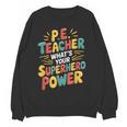 PE Gym School Coach PE Teacher What's Your Superhero Power Women Crewneck Sweatshirt, novelty gifts, funny gifts PE Gym School Coach PE Teacher What's Your Superhero Power Women Crewneck Sweatshirt, novelty gifts, funny gifts