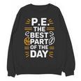 PE School Gym Teacher PE The Bests Part Of The Day Women Crewneck Sweatshirt, novelty gifts, funny gifts PE School Gym Teacher PE The Bests Part Of The Day Women Crewneck Sweatshirt, novelty gifts, funny gifts