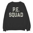 PE SQUAD Physical Education PE Teacher Team Kids Gym Crew Women Crewneck Sweatshirt, novelty gifts, funny gifts