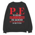 PE Where Sweating Is Good But Deodorant Is Better PE Teacher Women Crewneck Sweatshirt, novelty gifts, funny gifts PE Where Sweating Is Good But Deodorant Is Better PE Teacher Women Crewneck Sweatshirt, novelty gifts, funny gifts