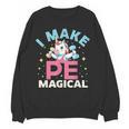 PE Teacher Unicorn I Make PE Magical Women Crewneck Sweatshirt, novelty gifts, funny gifts PE Teacher Unicorn I Make PE Magical Women Crewneck Sweatshirt, novelty gifts, funny gifts
