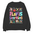 Play Is Learning Educational Teacher Women Women Crewneck Sweatshirt, novelty gifts, funny gifts