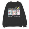 Preppy Silly Teacher Goose Build Character Back To School Women Crewneck Sweatshirt, novelty gifts, funny gifts Preppy Silly Teacher Goose Build Character Back To School Women Crewneck Sweatshirt, novelty gifts, funny gifts
