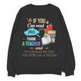 If You Can Read This Thank A Teacher Women Crewneck Sweatshirt, novelty gifts, funny gifts If You Can Read This Thank A Teacher Women Crewneck Sweatshirt, novelty gifts, funny gifts