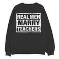 Real Men Marry Teachers Teacher Women Crewneck Sweatshirt, novelty gifts, funny gifts Real Men Marry Teachers Teacher Women Crewneck Sweatshirt, novelty gifts, funny gifts