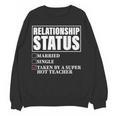Relationship Status Taken By Super Hot Teacher Women Crewneck Sweatshirt, novelty gifts, funny gifts