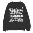 Retired PE Teacher Legend Left The Gym Physical Education Women Crewneck Sweatshirt, novelty gifts, funny gifts Retired PE Teacher Legend Left The Gym Physical Education Women Crewneck Sweatshirt, novelty gifts, funny gifts